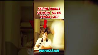 Semua kaget si culun mengamuk alurfilm filmkorea filmpendek movie narasifilm ulasanfilm [upl. by Sillyhp754]