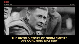 Norm Smith The Genius Behind AFLs Greatest Dynasty [upl. by Samled]