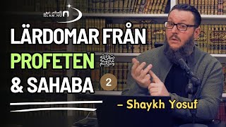 Lärdomar från Profeten ﷺ amp följeslagarna  del 2  Shaykh Yosuf [upl. by Suzan]