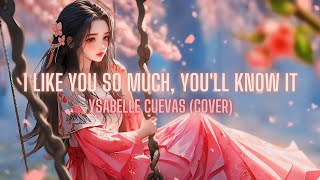 Ysabelle Cuevas  I Like You So Much Youll Know It Lyrics [upl. by Anelaj]