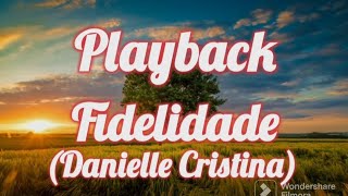 Playback  Fidelidade Danielle Cristina 3 tons abaixo [upl. by Arikahs]