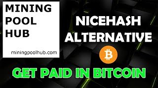 NiceHash Alternative  Mining Pool Hub  Get Paid in BTC [upl. by Drucy366]