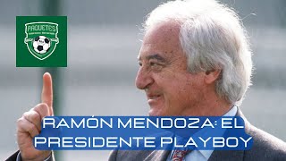 PAQUETES VINTAGE Ramón Mendoza el presidente playboy padre de la Quinta del Buitre [upl. by Etteniuq]