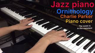 Ornithology （charlie parker）piano cover my improvisation jazz piano ジャズピアノ [upl. by Pell638]