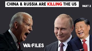 How China and Russia Are Killing the US  WA Files [upl. by Corissa]