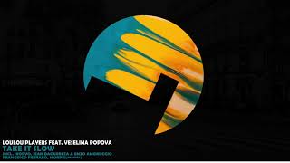 LouLou Players feat Veselina Popova  Take it Slow Korvo Remix  Loulou records LLR233 [upl. by Dyann]