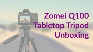 15 Tabletop Tripod Unboxing Zomei Q100 [upl. by Naivatco455]