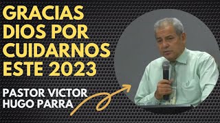 AGRADECIMIENTO HAY EN MI CORAZON DIOS NOS HA GUARDADO ESTE 2023 🫡🫡😇😇👨‍💼PASTOR VICTOR HUGO PARRA [upl. by Nakre]