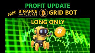 PROFIT UPDATE Binance Exchange FREE Futures Bitcoin BTC Long Only Strategy Trading Crypto Grid Bot [upl. by Hahsia755]