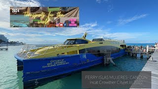 FERRY ISLAS MUJERES CANCÚN INCAT CROWTHER CITYJET III 2023 [upl. by Aisined]