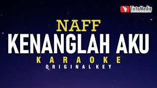 Kenanglah Aku  Naff Karaoke [upl. by Euqinoj]