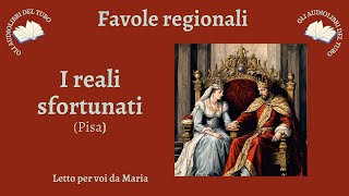 quotI reali sfortunatiquot Fiaba di Pisa [upl. by Esetal]