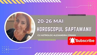 Horoscopul saptamanii 2026 mai 2024 I Astrolog Alexandra Coman [upl. by Negiam]