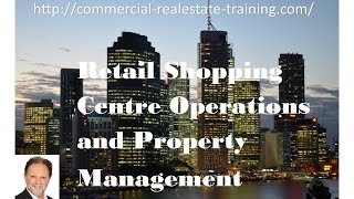 Shopping Center Operations and Management  Commercial Real Estate Training online [upl. by Akerdnuhs]