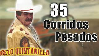 Beto Quintanilla  Corridos Pesados  35 Exitos [upl. by Besse]