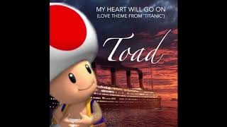 Toad sings quotMy Heart Will Go Onquot [upl. by Ykroc]