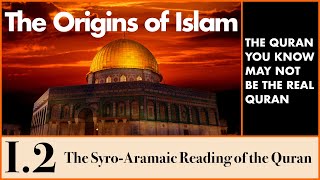 The Origins of Islam  12 The Koran The SyroAramaic Reading of the Koran [upl. by Roter872]