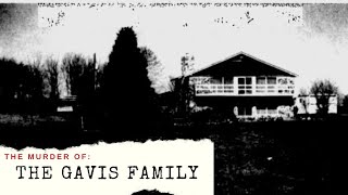 The Murder of The Gavis Family [upl. by Nepil]