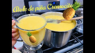 Atole de Piña 🍍 Súper Cremosito 🔴😋ESTILO8a [upl. by Cowley]