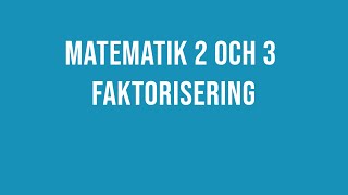 Matematik 2 och 3  Faktorisering [upl. by Letnuhs356]