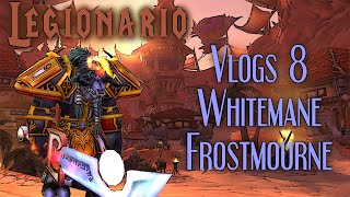 Vlogs de Legionario 8 en el servidor de quotWhitemane Frostmournequot [upl. by Chastity223]