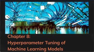 8 Hyperparameter Tuning of Machine Learning Models [upl. by Dix]