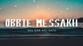 Obbie Messakh  Kau Dan Aku Satu [upl. by Ostraw]