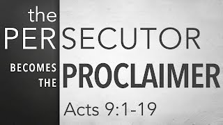 The Persecutor Becomes the Proclaimer Acts 9119 [upl. by Hsetih]