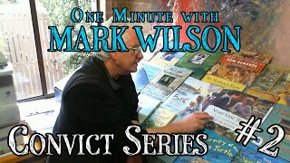 One Minute with Mark Wilson 2  The Convict Series [upl. by Ianej337]