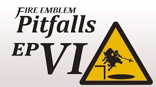 Fire Emblem Pitfalls  Part 6 [upl. by Munafo342]