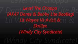 Lil Wayne Vs Avicii amp Skrillex  Level The Choppa AK47 Dante amp Bobby Lite Bootleg Dubstep [upl. by Nonez]