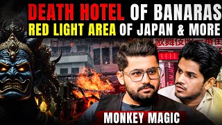 Death Hotel Of Banaras😱 Head Hunting Tribe Red Light area of Japan amp more ft Monkey Magic Realhit [upl. by Nitaf758]