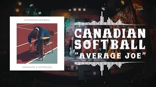 Canadian Softball  Average Joe Official Audio [upl. by Htehpaj]