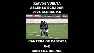 LA CANTERA DE PASTAZA 0 VS 2 CANTERA ORENSE RESUMEN 32AVOS VUELTA ASCENSO ECUADOR 2024 GLOBAL 26 [upl. by Ybbor]