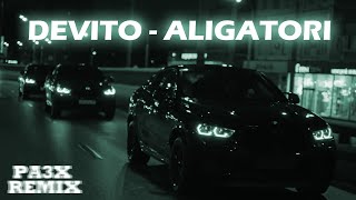 DEVITO  ALIGATORI 🐊🐊 PA3X REMIX [upl. by Bunns]