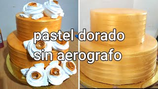 Pastel dorado sin aerógrafo   bolo dourado sem aerógrafo  como fazer bolo dourado de chantilly [upl. by Adaval]