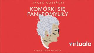 Jacek Galiński quotKomórki się pani pomyliłyquot audiobook Czyta Elżbieta Kijowska [upl. by Flosser]