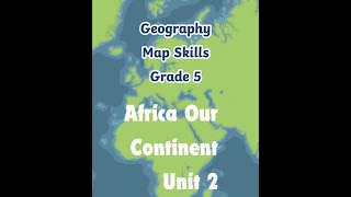 Geography Map Skills Africa Our Continent Grade 5  Unit 2 Ib Curriculum [upl. by Lyssa481]