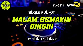 Funkot  MALAM SEMAKIN DINGIN BY YUNUZ FUNKY Funkytonestyle [upl. by Eissen]