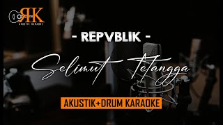 Selimut Tetangga  Repvblik  AkustikDrum Karaoke [upl. by Gnoh]