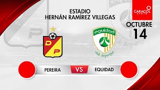 EN VIVO  Deportivo Pereira vs Equidad  Liga Colombiana por el Fenómeno del Fútbol [upl. by Shari768]