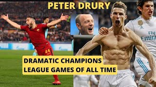 Peter Drury On Top 5 Insane Champions League Games Ever 1 [upl. by Biegel]