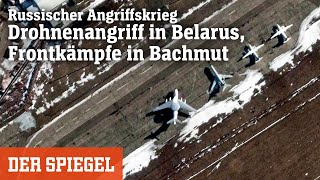 Russischer Angriffskrieg Drohnenangriff in Belarus Frontkämpfe in Bachmut  DER SPIEGEL [upl. by Martinson470]