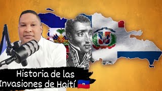 HISTORIA DE LAS INVASIONES HAITIANAS 🇭🇹 A LA REPÚBLICA DOMINICANA 🇩🇴 18062024 [upl. by Odeen]