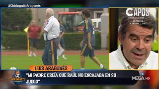 Luis Aragonés quotMi padre me dijo que Raúl no entraba en lo que quería hacer con la Selecciónquot [upl. by Inava]