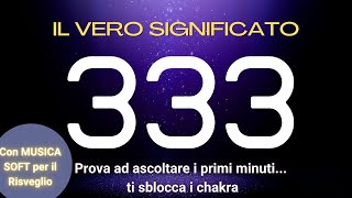 333  Apri Tutte le Vie  Scopri in pochi secondi Il Messaggio Angelico Per Te Sblocca i Chakra [upl. by Oliva]