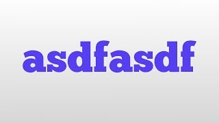 asdfasdf meaning and pronunciation [upl. by Gall]