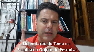 Delimitação do Tema e escolha do Objeto de Pesquisa [upl. by Clorinda]