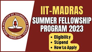 IIT Madras Summer Fellowship Program 2023  Eligibility  How to Apply  Stipend [upl. by Daveda779]