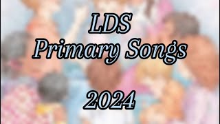 All LDS Primary Songs 2024 [upl. by Ecinerev17]